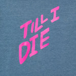 DETAIL OF A BLUE HOODIE WITH THE WORDS 'TILL I DIE' IN PINK