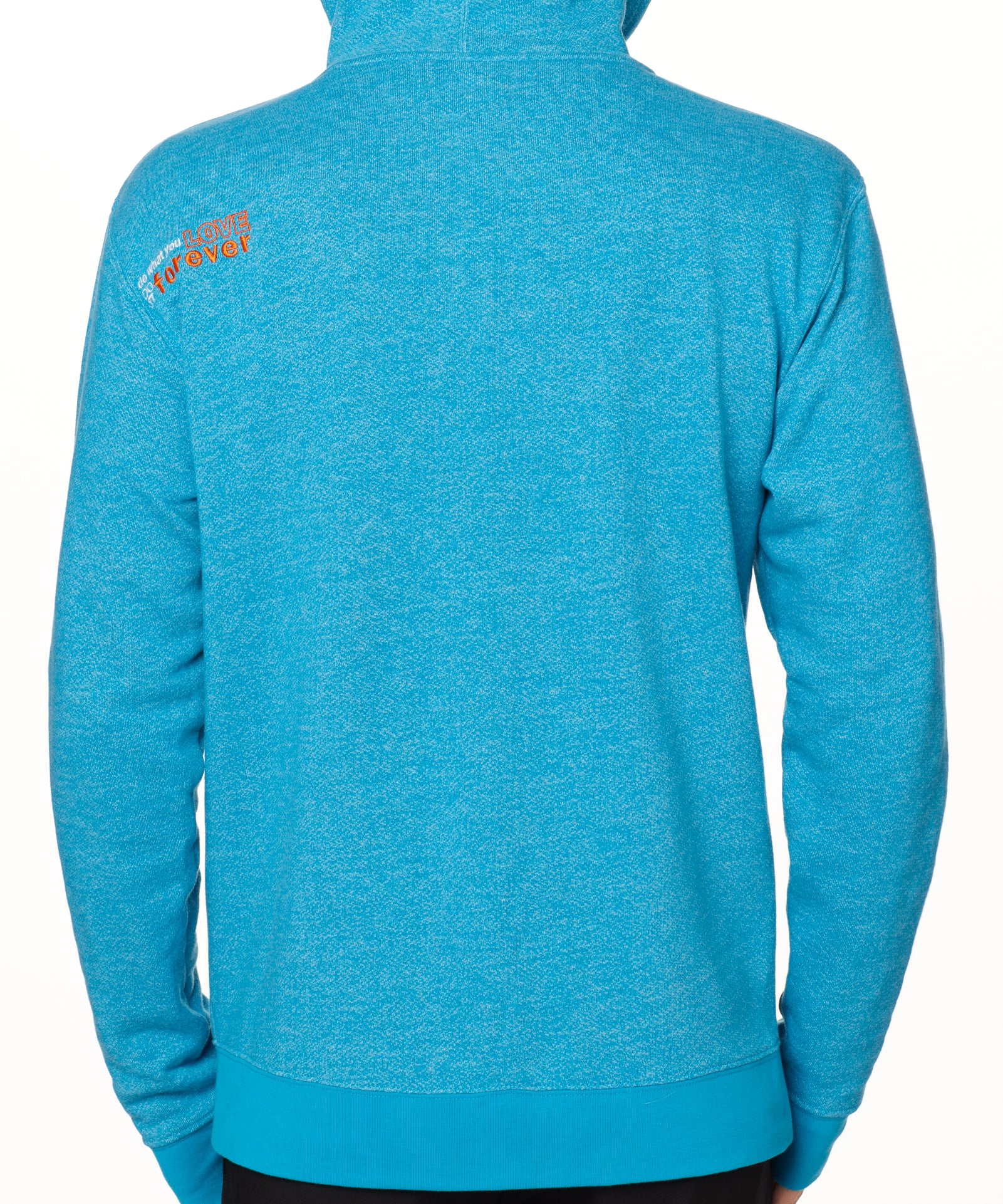 BACK OF A MALE MODEL WEARING A HEATHER TEAL HOODIE WITH THE WORDS "DO WHAT YOU LOVE. DO IT FOREVER." EMBROIDERED IN WHITE AND ORANGE ON THE LEFT SHOULDER
