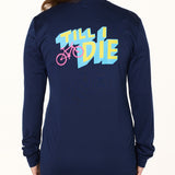 Till I Die® Bike  // Performance Long Sleeve