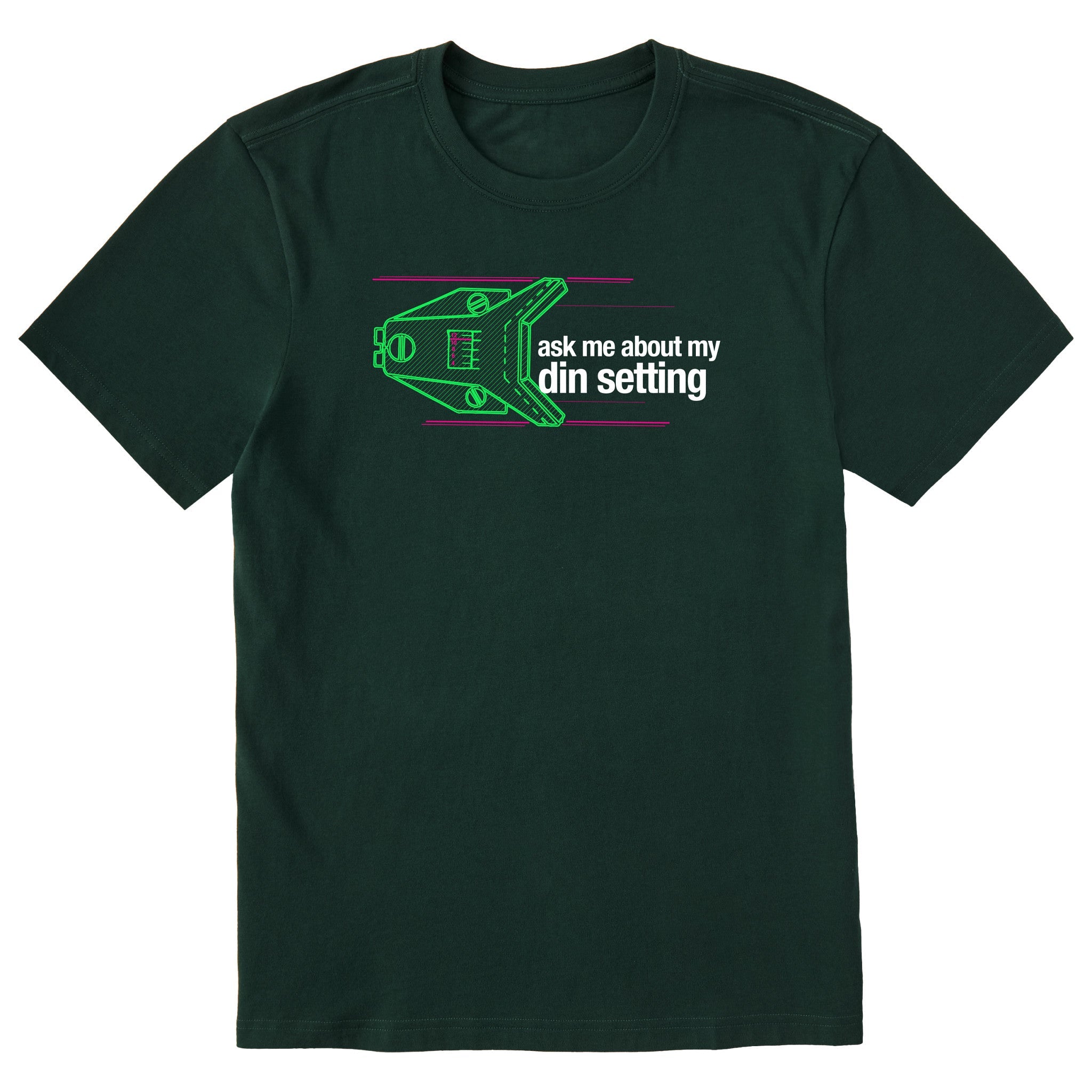 Dark green short sleeve T-shirt featuring a neon green technical illustration of a ski binding with hot pink accents and a DIN setting cranked to 11, alongside bold white text reading, “Ask me about my DIN setting.”