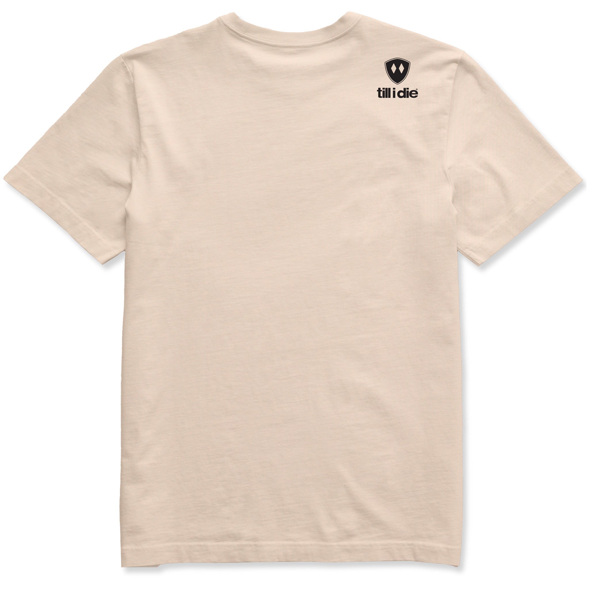 A cream tee shirt shown from the back, featuring the double diamond shield logo and the text 'till i die' on the upper right shoulder, set against a plain white background.
