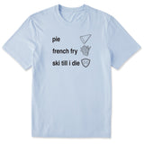 Light Blue T-shirt featuring black text and hand-drawn icons celebrating three mountain essentials: pie, French fries, and “Ski Till I Die,” finished with the signature Double Diamond shield.