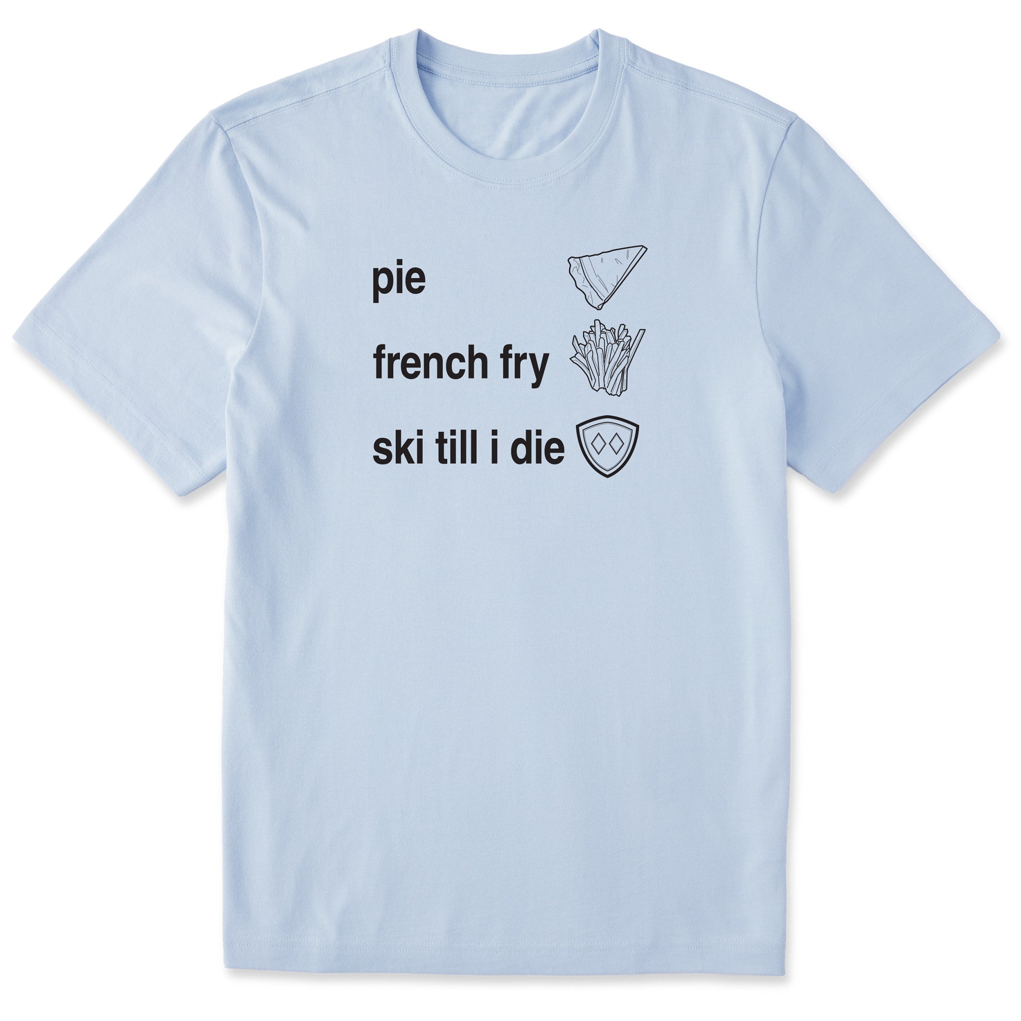 Light Blue T-shirt featuring black text and hand-drawn icons celebrating three mountain essentials: pie, French fries, and “Ski Till I Die,” finished with the signature Double Diamond shield.