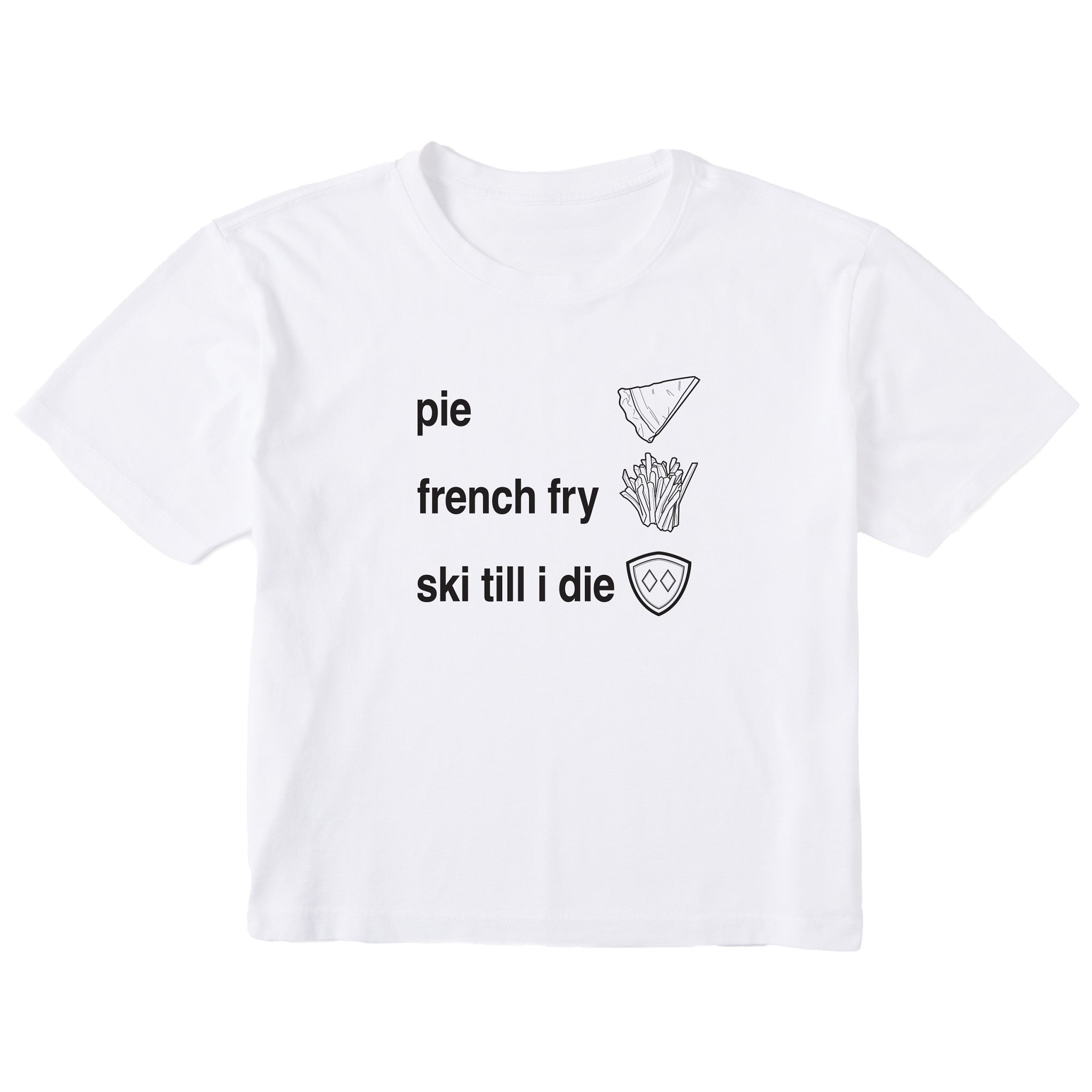 White cropped T-shirt featuring black text and hand-drawn icons celebrating three mountain essentials: pie, French fries, and “Ski Till I Die,” finished with the signature Double Diamond shield.
