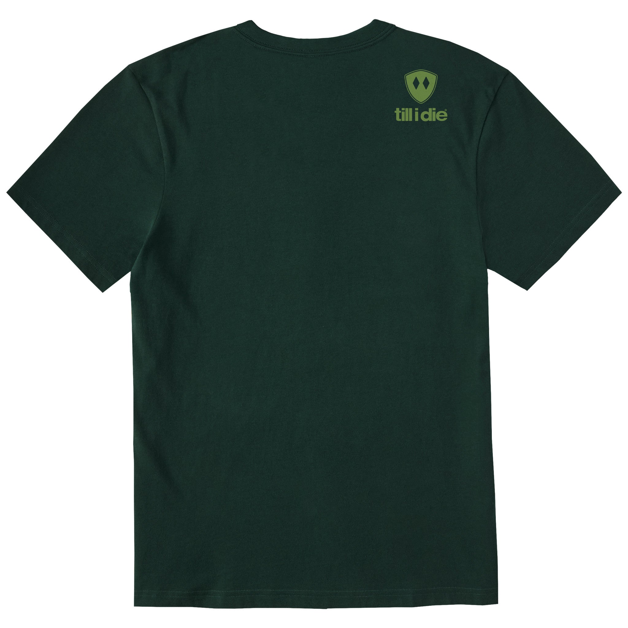 A dark forest green short-sleeve t-shirt shown from the back, featuring a double diamond shield and the brand name 'till i die' printed on the upper right back.