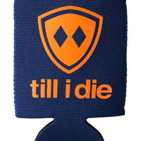 Till I Die® Logo // Koozie