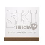 Ski Till I Die acrylic LED sign with etched text and double diamond logo, set in a wood base with USB power