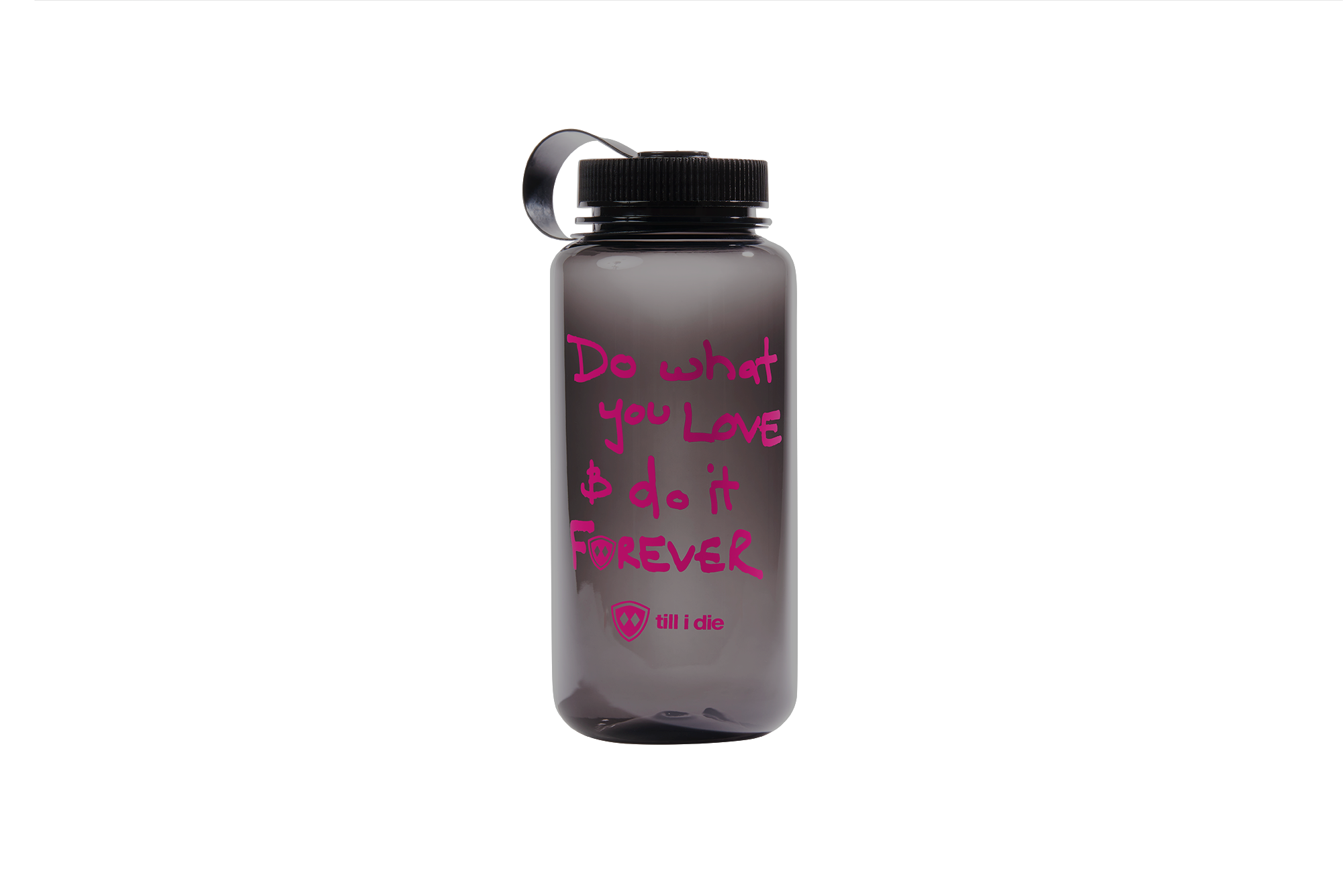 front view of the black till i die reusable water bottle. The graphic features hot pink, handwritten style 'Do what you love. do it forever.' text